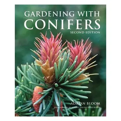 Gardening with Conifers - Bloom, Adrian