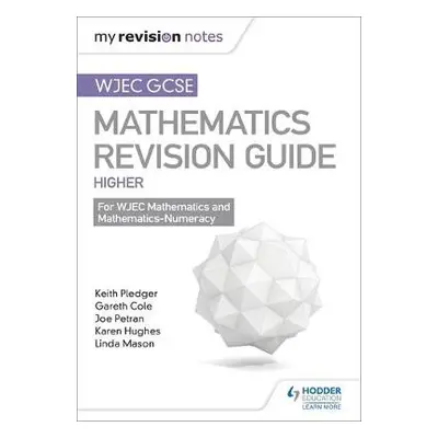 WJEC GCSE Maths Higher: Mastering Mathematics Revision Guide - Pledger, Keith a Petran, Joe a Co