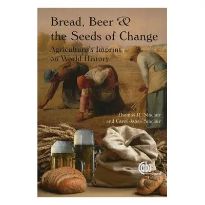 Bread, Beer and the Seeds of Change - Sinclair, Thomas (University of Florida, USA) a Sinclair, 