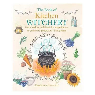 Book of Kitchen Witchery - Greenleaf, Cerridwen