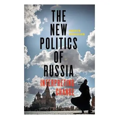 New Politics of Russia - Monaghan, Andrew