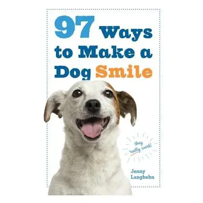 97 Ways to Make a Dog Smile - Langbehn, Jenny