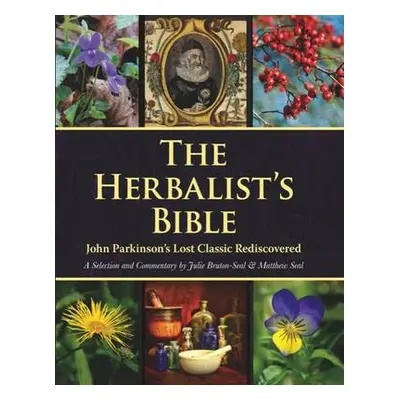 Herbalist's Bible - Bruton-Seal, Julie a Seal, Matthew