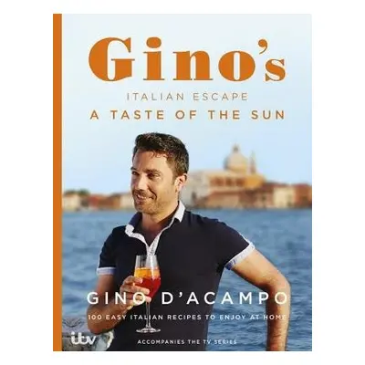 Taste of the Sun: Gino's Italian Escape (Book 2) - D'Acampo, Gino