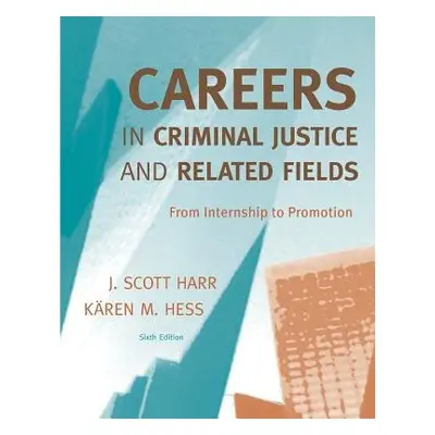 Careers in Criminal Justice and Related Fields - Harr, J. (Concordia University Saint Paul) a He