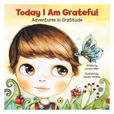 Today I Am Grateful - Miller, Lorraine