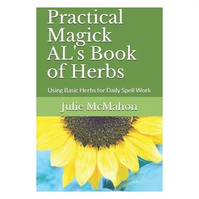 Practical Magick AL's Book of Herbs - McMahon, Julie Ann