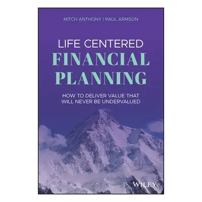 Life Centered Financial Planning - Anthony, Mitch a Armson, Paul