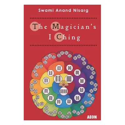 Magician's I Ching - Nisarg, Swami Anand