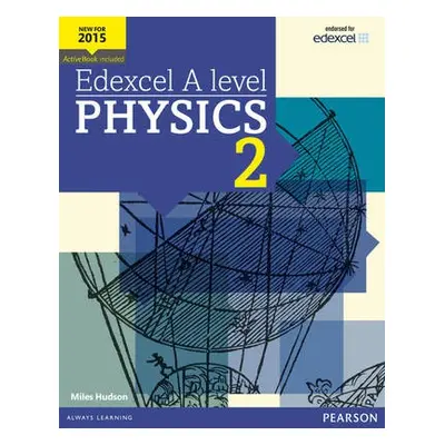 Edexcel A level Physics Student Book 2 + ActiveBook - Hudson, Miles