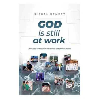 GOD is still at work - Remery, Michel