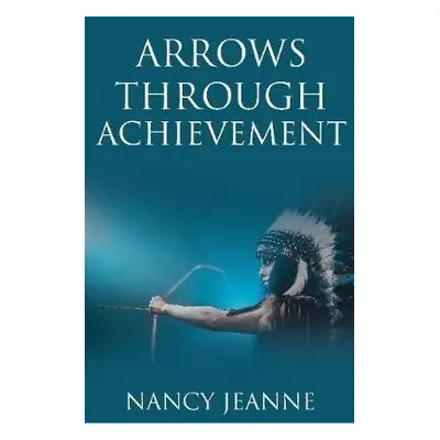 Arrows Through Achievement - Jeanne, Nancy