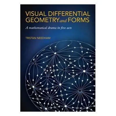 Visual Differential Geometry and Forms - Needham, Tristan