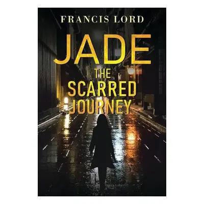 Jade The Scarred Journey - Lord, Francis