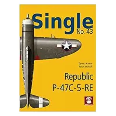 Single No. 43 Republic P-47C-5-RA - Karnas, Dariusz a Juszczak, Artur