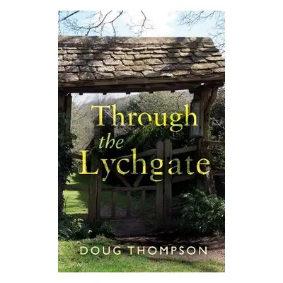 Through the Lychgate - Thompson, Doug