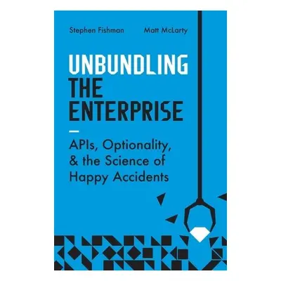 Unbundling the Enterprise - Fishman, Stephen a McLarty, Matt