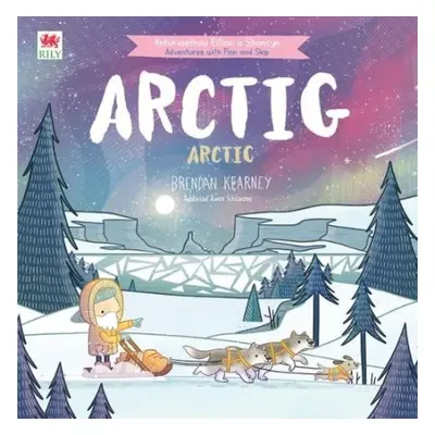 Cyfres Anturiaeth Eifion a Sboncyn: Arctig / Arctic - Kearney, Brendan