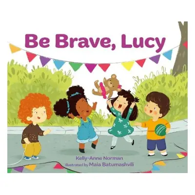 Be Brave, Lucy - Norman, Kelly-Anne