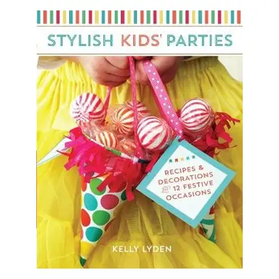 Stylish Kids' Parties - Lyden, Kelly