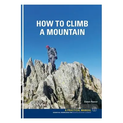 How To Climb A Mountain - Pearce, Simon