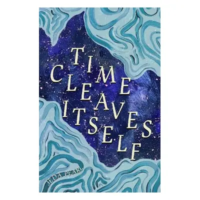 Time Cleaves Itself - Pearl, Jeda