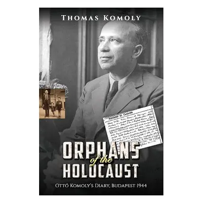 Orphans of the Holocaust - Komoly, Thomas