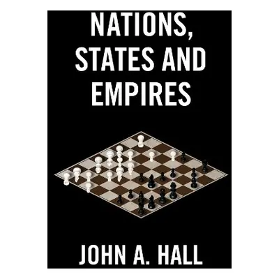 Nations, States and Empires - Hall, John A. (McGill University, Canada)