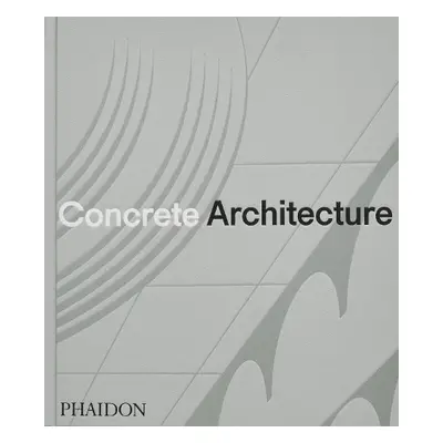 Concrete Architecture - Editors, Phaidon a Lubell, Sam a Goldin, Greg