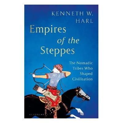 Empires of the Steppes - Harl, Kenneth W.