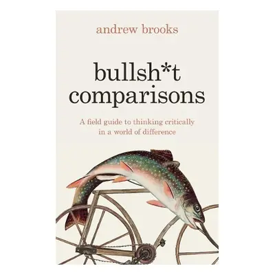 Bullsh*t Comparisons - Brooks, Andrew