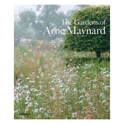 Gardens of Arne Maynard - Maynard, Arne