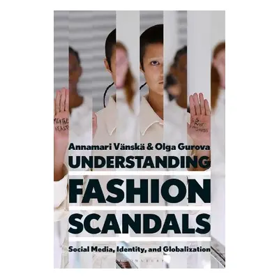 Understanding Fashion Scandals - Vanska, Professor Annamari (Aalto University, Finland) a Gurova