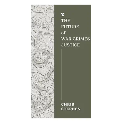 Future of War Crimes Justice - Stephen, Chris