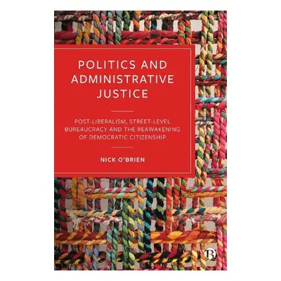 Politics and Administrative Justice - O’Brien, Nick (University of Liverpool)