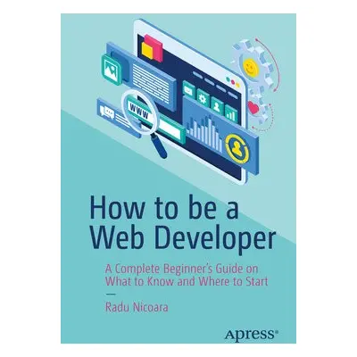 How to be a Web Developer - Nicoara, Radu