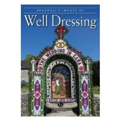 Bradwell's Images of Well Dressing - Maskill, Louise