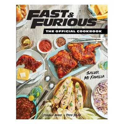 Fast a Furious: Salud Mi Familia: The Official Cookbook - Insight Editions