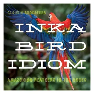 Inka Bird Idiom - Brosseder, Claudia