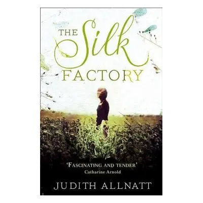 Silk Factory - Allnatt, Judith