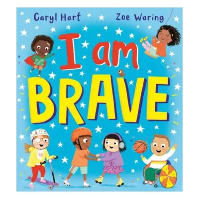 I Am Brave! (PB) - Hart, Caryl