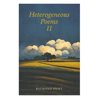 Heterogeneous Poems 2 - Hunt, Raymond