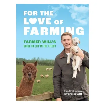 For the Love of Farming - Will, Farmer