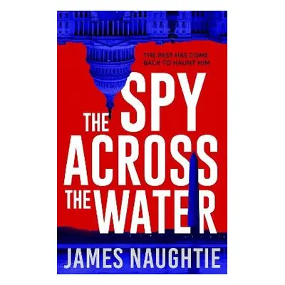 Spy Across the Water - Naughtie, James