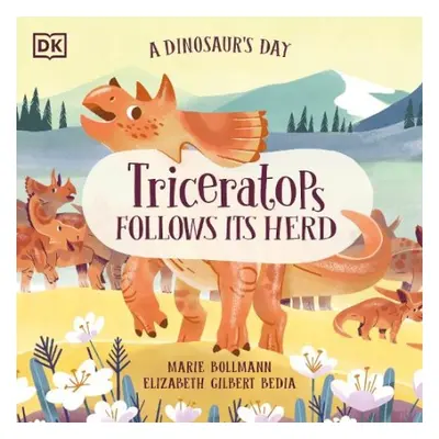 Dinosaur's Day: Triceratops Follows Its Herd - Bedia, Elizabeth Gilbert