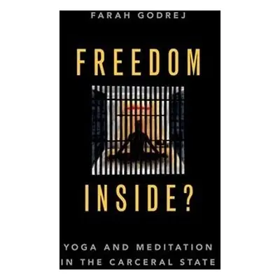 Freedom Inside? - Godrej, Farah (Associate Professor of Political Science, Associate Professor o