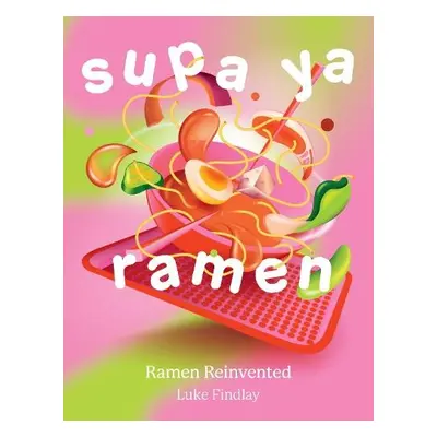 Supa Ya Ramen - Findlay, Luke