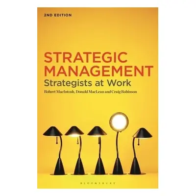 Strategic Management - MacIntosh, Robert (Northumbria University, UK) a MacLean, Donald (Univers