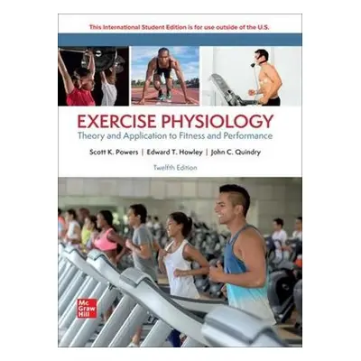 Exercise Physiology: Theory and Application for Fitness and Performance ISE - Powers, Scott a Ho