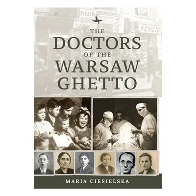 Doctors of the Warsaw Ghetto - Ciesielska, Maria